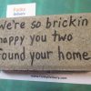 We're so brickin happy you two found your home