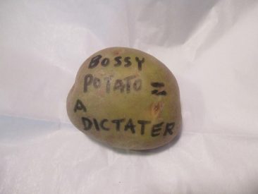 Bossy Potato = a Dictater